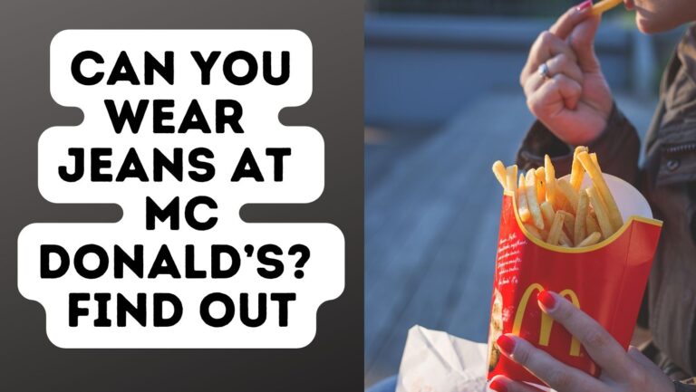 Can You Wear Jeans At McDonald’s? Find Out