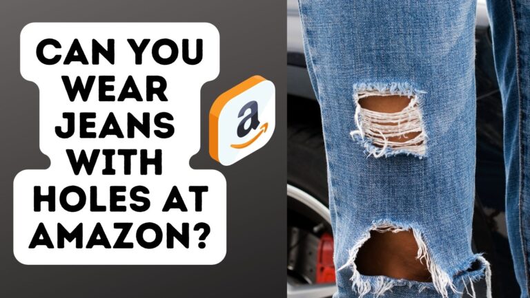 Can You Wear Jeans With Holes At Amazon?