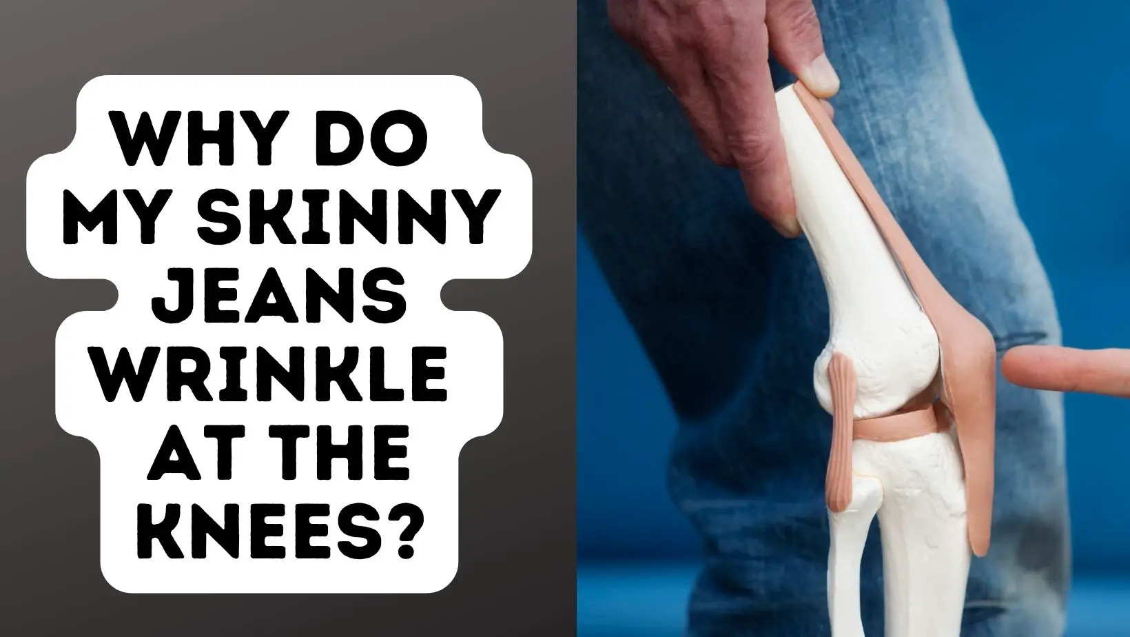 Why Do My Skinny Jeans Wrinkle At The Knees?