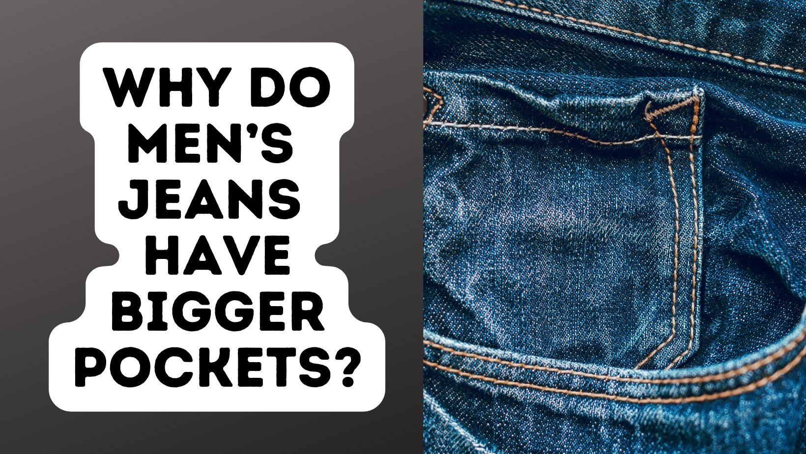 Why Do Men’s Jeans Have Bigger Pockets?