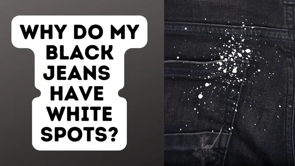 why-do-my-black-jeans-have-white-spots-belowest