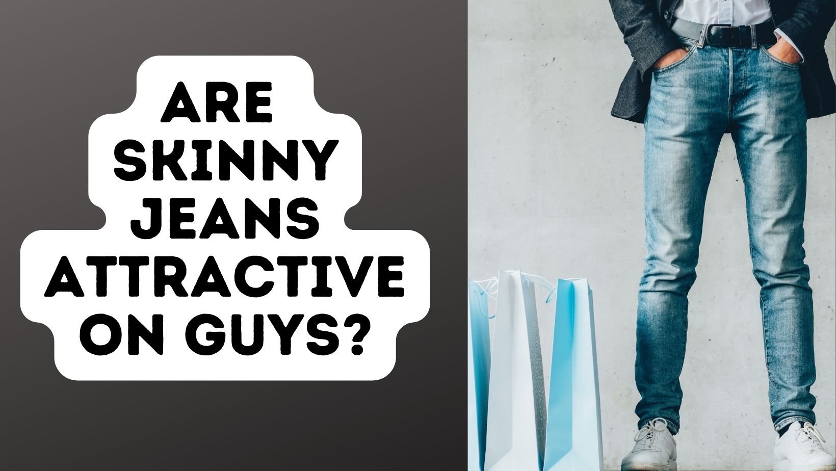 Are Skinny Jeans Attractive On Guys?