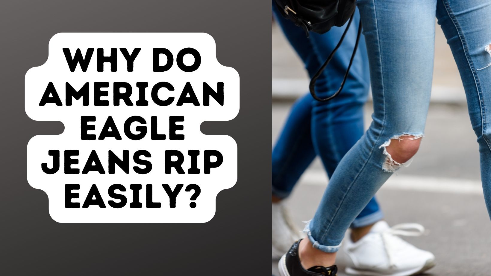 Why Do American Eagle Jeans Rip Easily?