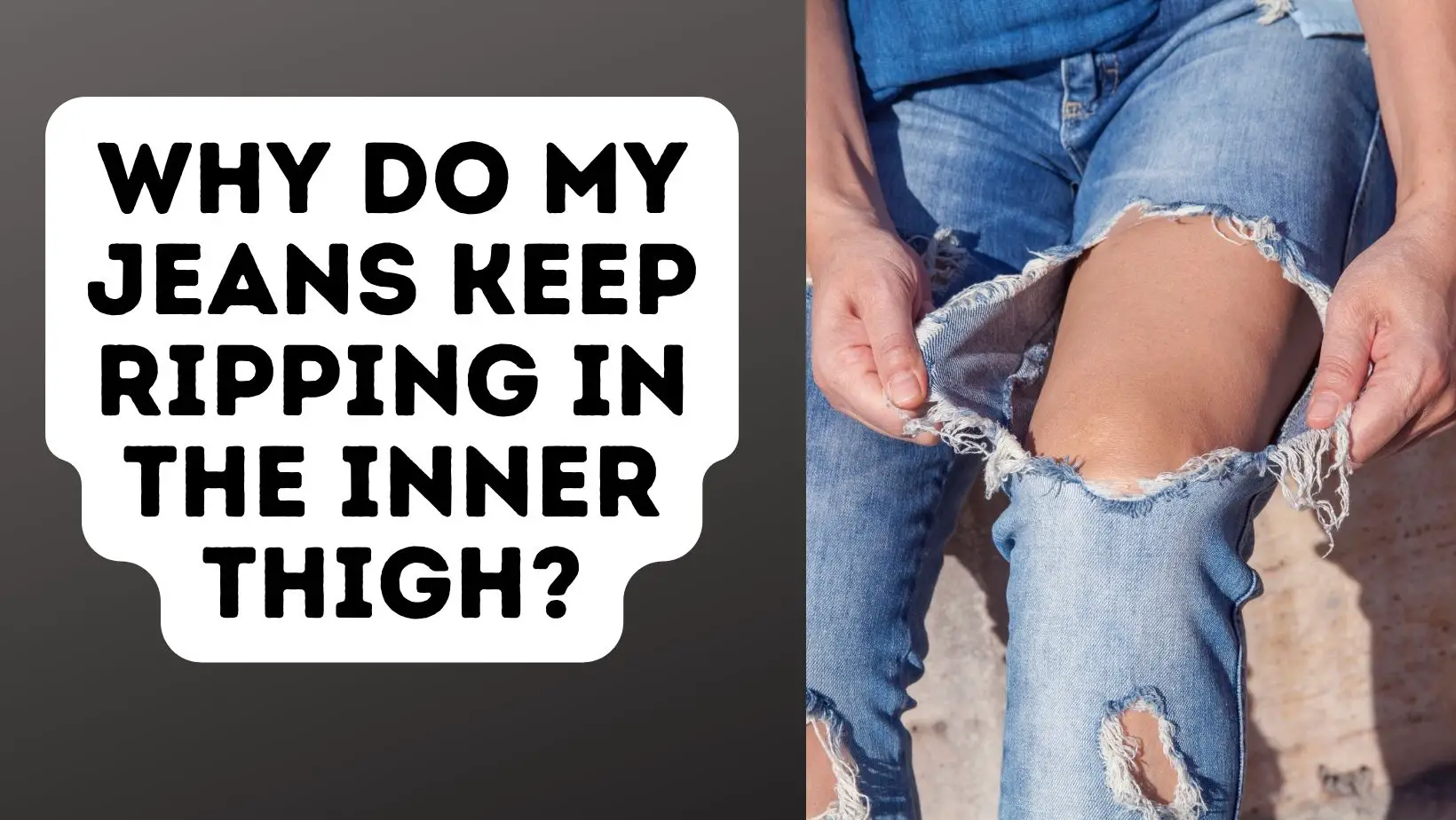 Why Do My Jeans Keep Ripping In The Inner Thigh?