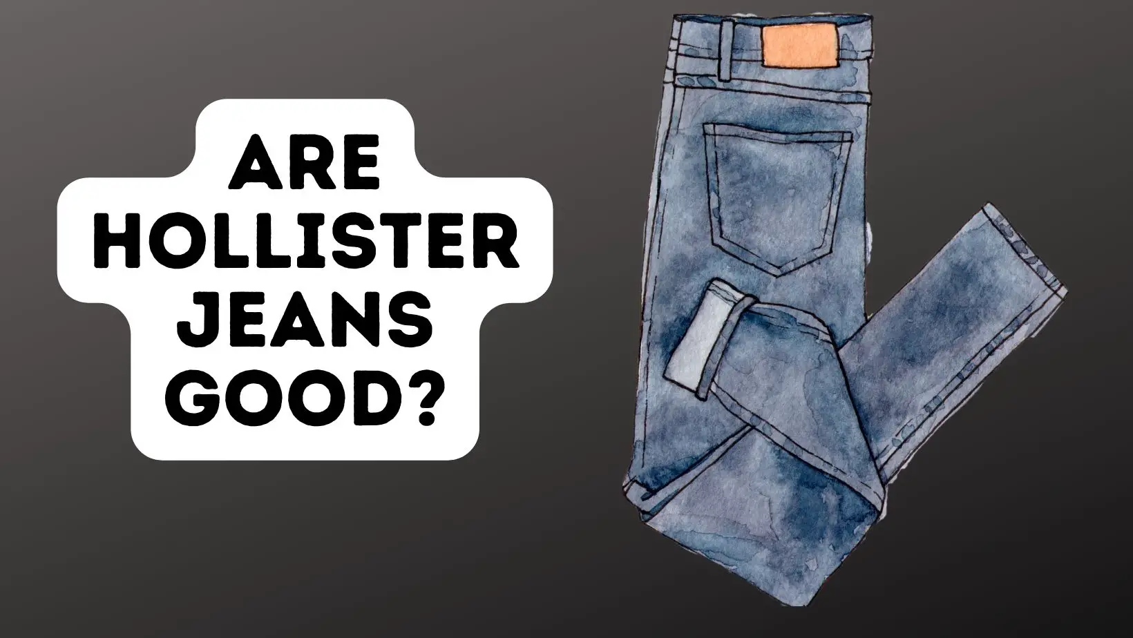 Are Hollister Jeans Good?