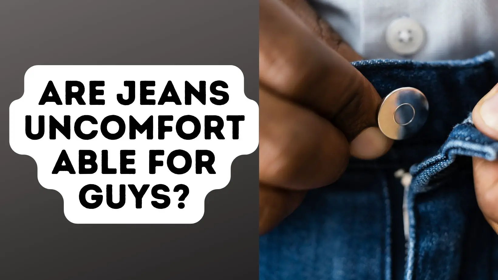 Are Jeans Uncomfortable For Guys?