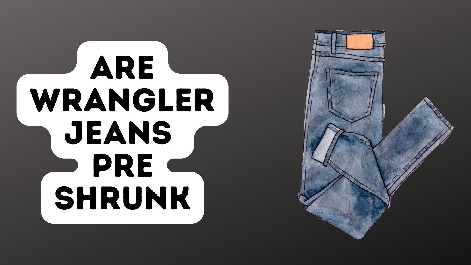 Are Wrangler Jeans Preshrunk?