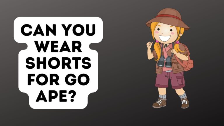 Can You Wear Shorts For Go Ape