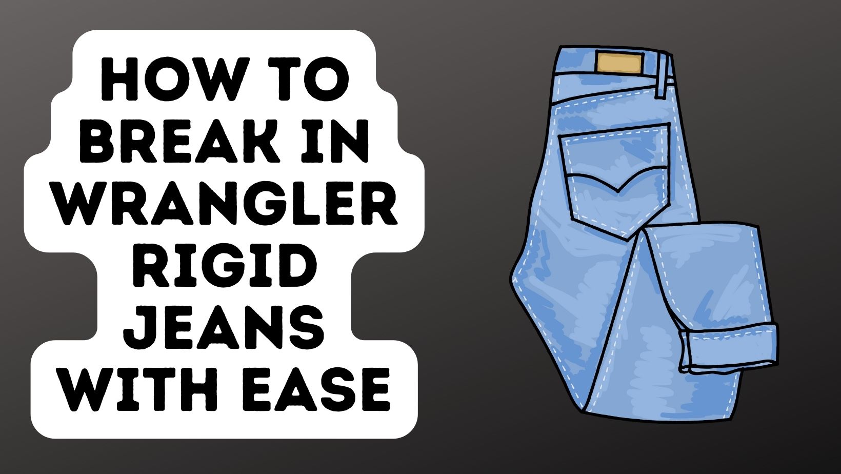 How To Break In Wrangler Rigid Jeans With Ease