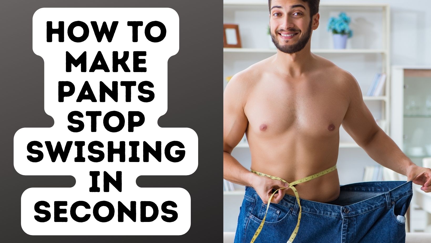 How To Make Pants Stop Swishing In Seconds