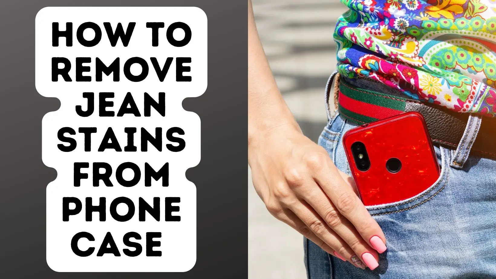 How To Remove Jean Stains From Phone Case Quickly