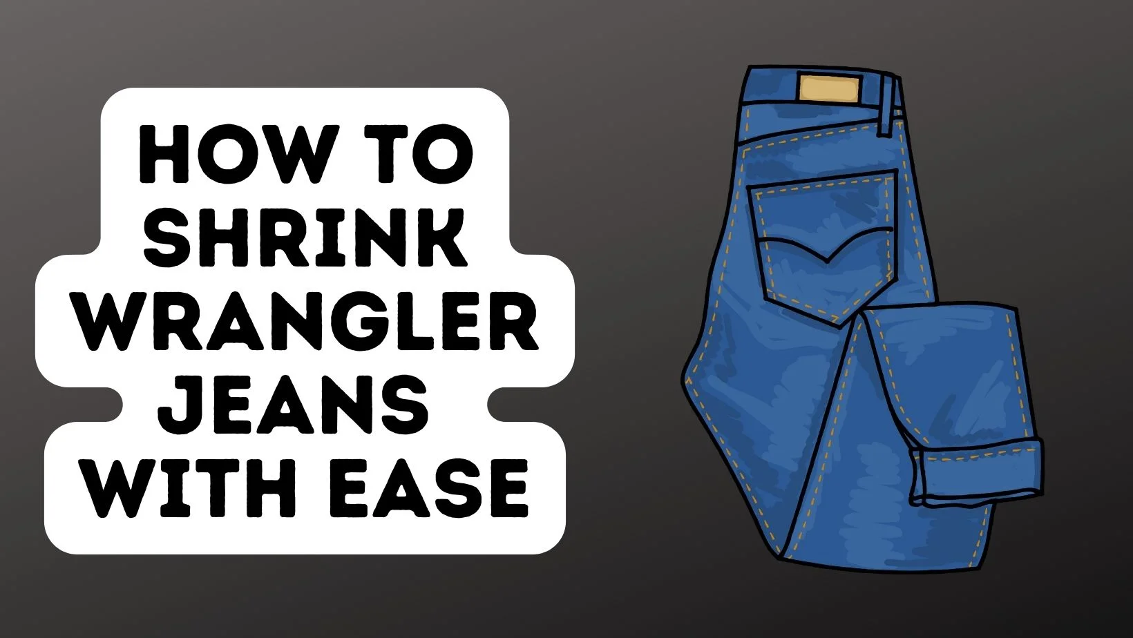 How To Shrink Wrangler Jeans With Ease